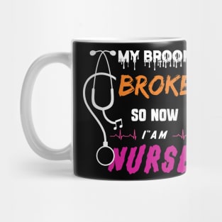 My Broom Broke So Now I Am Nurse Halloween 2020 Nurse Gift Mug